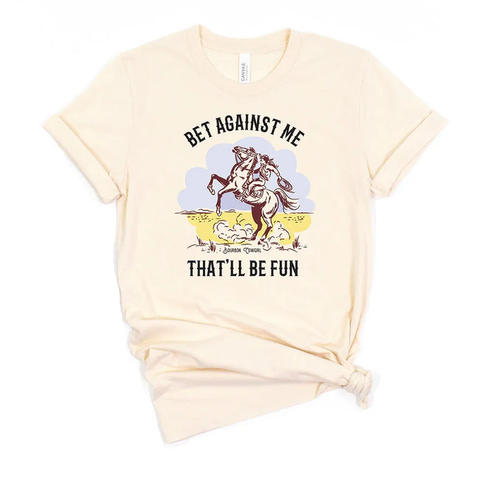 Bet Against Me That'll Be Fun Horse T-Shirt