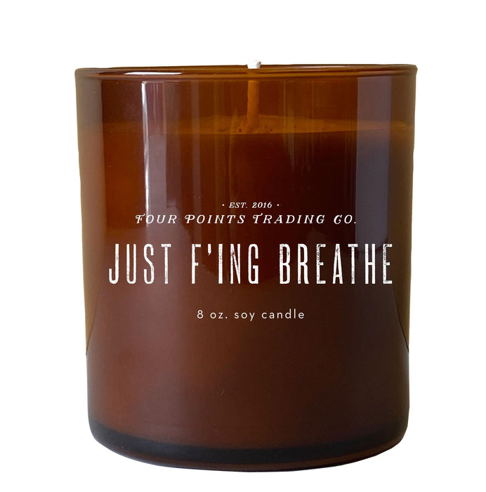 Just F’ing Breathe 8oz Soy Candle