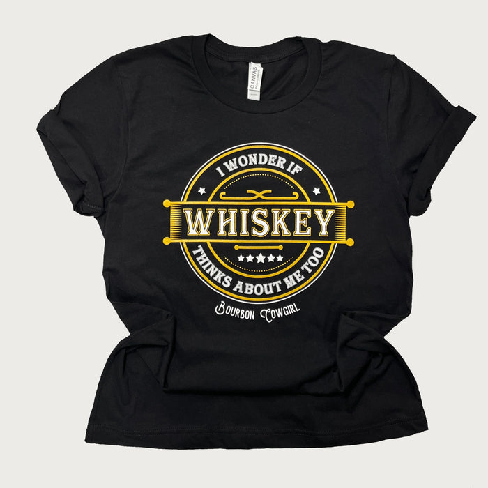 I Wonder if Whiskey Thinks About Me Too Graphic Tee